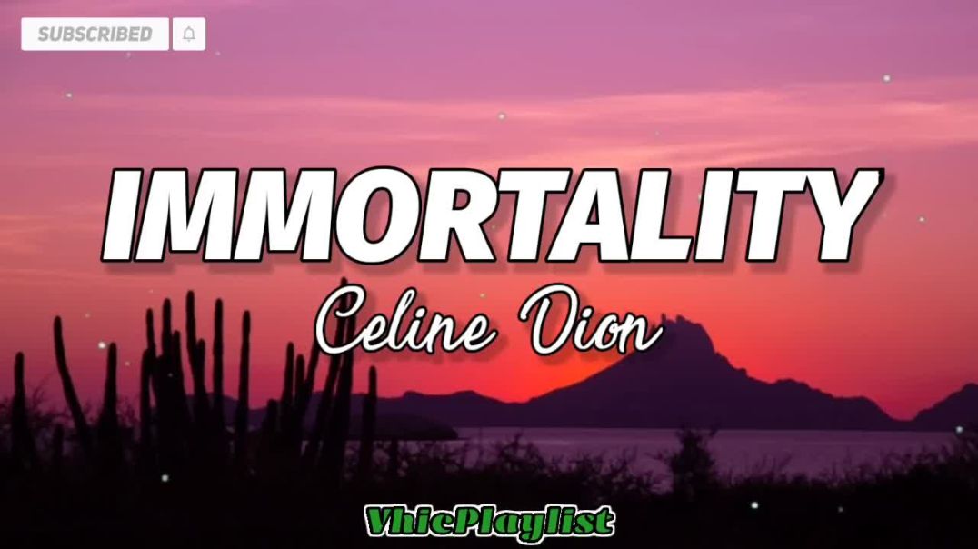 ⁣Immortality  Celine Dion Lyrics