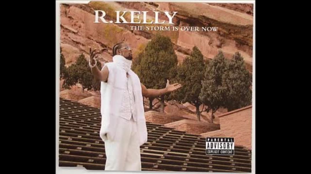 R Kelly  The Storm Is Over Now