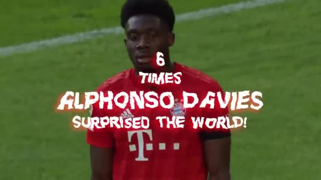 6 Times Alphonso Davies Surprised the World