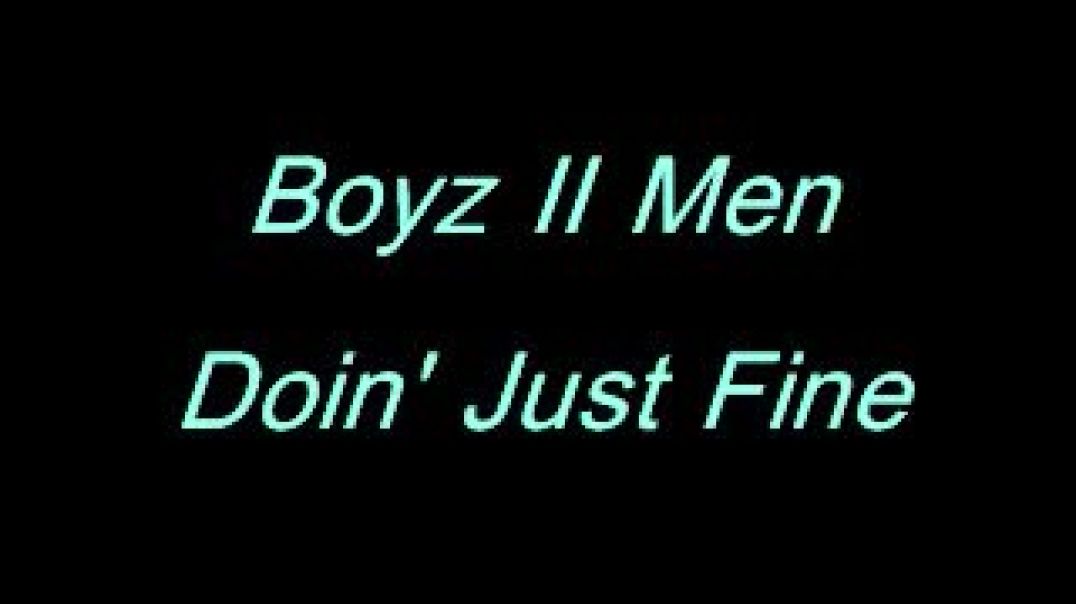 ⁣Boyz II Men  Doin Just Fine Lyrics
