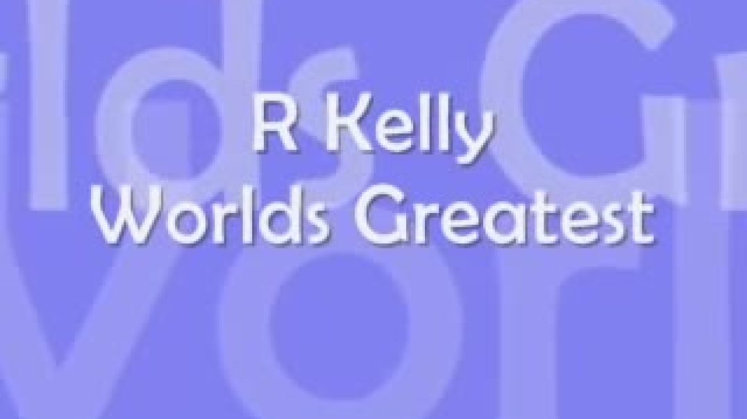 R Kelly Worlds Greatest Lyrics