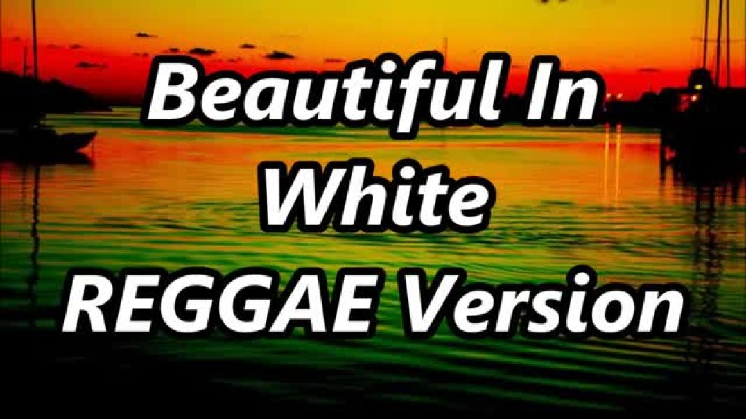 beautiful in white  Shane Filan ft DH John Paul REGGAE
