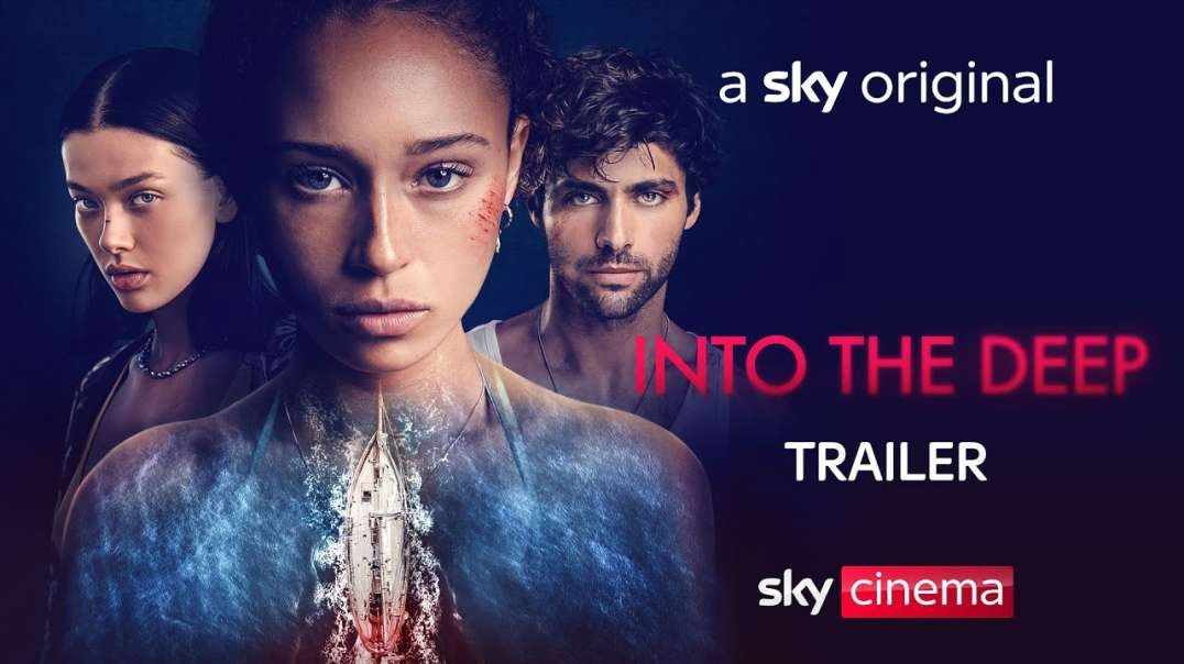 Into the Deep _ Official Trailer _ Sky Cinema