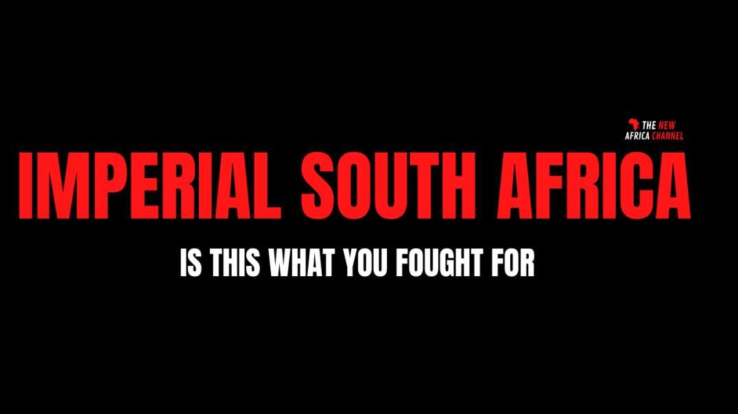 What did you  fight for - Imperial South Africa