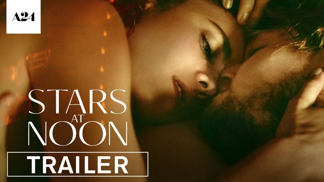 ⁣Stars at Noon | Official Trailer HD | A24