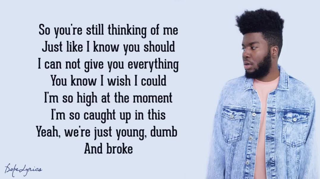 ⁣Khalid  Young Dumb  Broke Lyrics