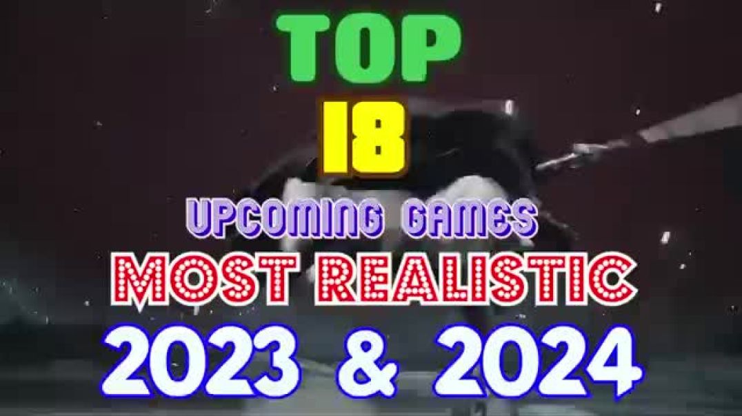 ⁣⁣ TOP 18 STUNNING Upcoming Realistic Graphic Games 2023  2024  PS5 XSX PS4 XB1 PC