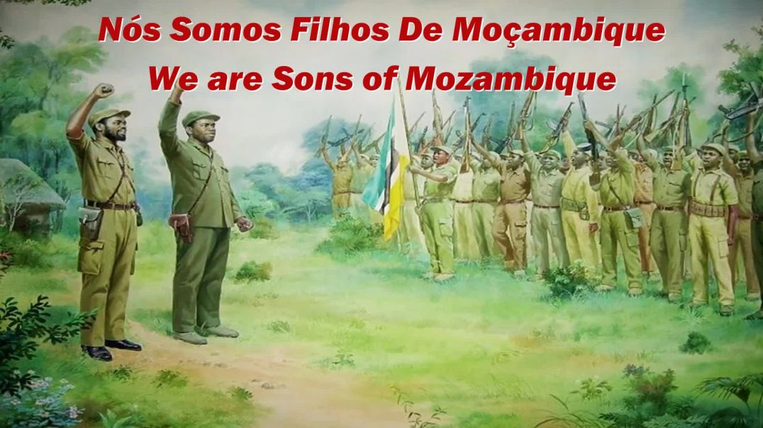 ⁣s Somos Filhos De Moçambique  We are Sons of Mozambique Mozambican patriotic song