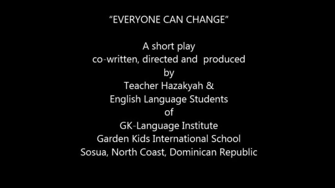 ⁣EVERYONE CAN CHANGE A short play by Hazakyah  English students