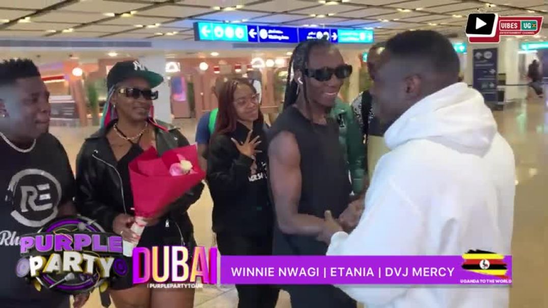 ⁣Winnie nwagi  Etania  DVJ Mecry And the entire remaining crew arrive to Dubai