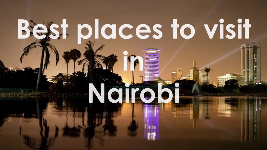⁣Nairobi city -Best Places to Visit in Nairobi City